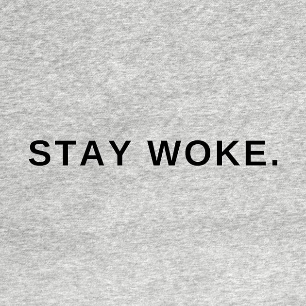 Stay Woke. by abstractness